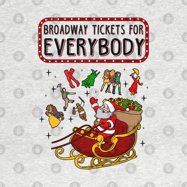 Broadway Tickets For Everybody Christmas Gift by KsuAnn